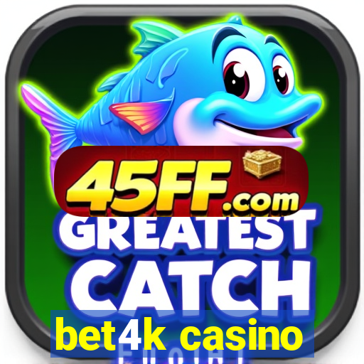 bet4k casino